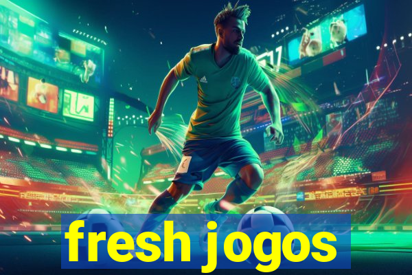 fresh jogos